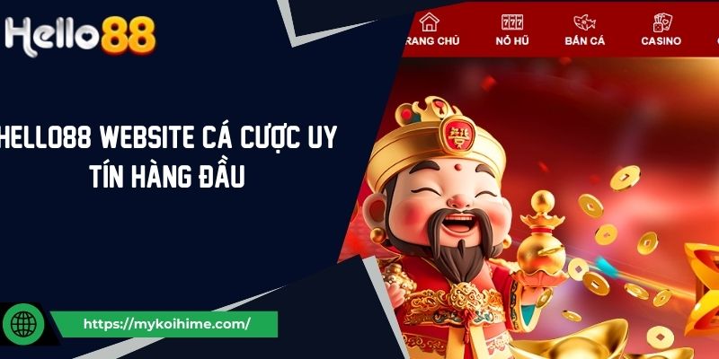 Hello88 Website Cá Cược Uy Tín Và Minh Bạch Hàng Đầu