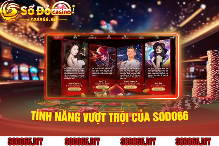 Tính Năng Vượt Trội Của Sodo66