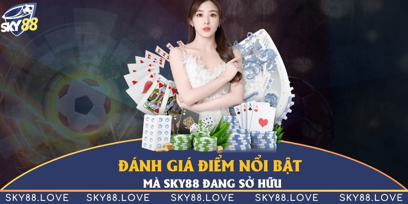 Những ưu điểm khiến người chơi không nên bỏ lỡ Sky88