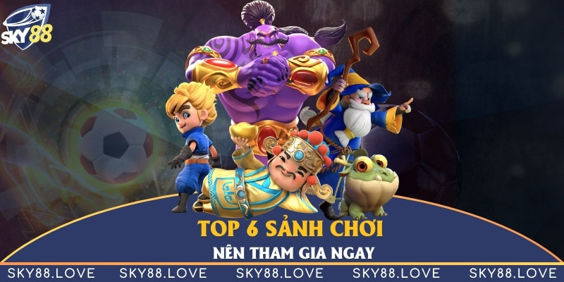 Top 6 sảnh game nên tham gia khi đến Sky88